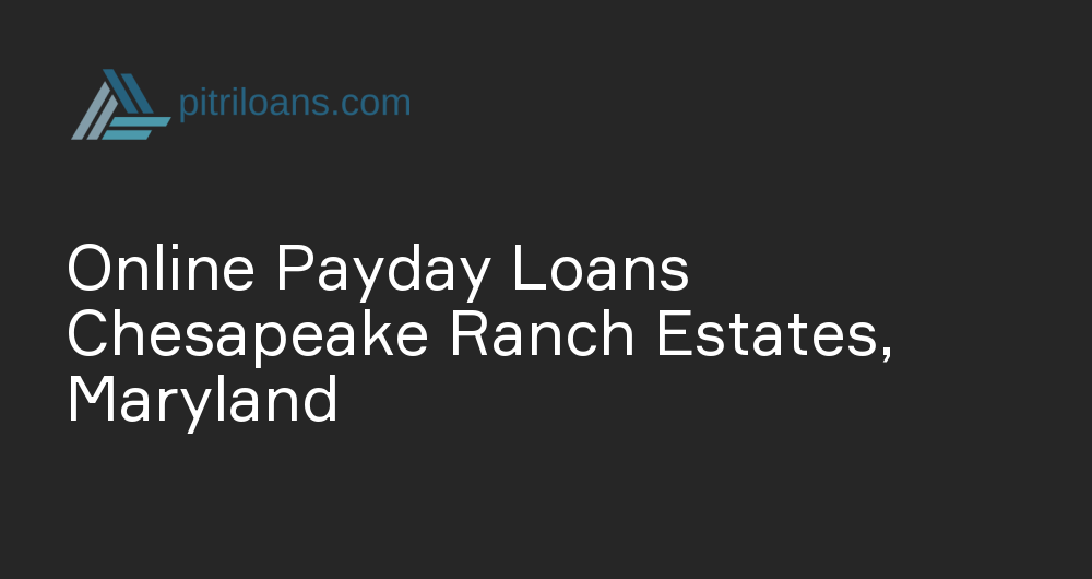 Online Payday Loans in Chesapeake Ranch Estates, Maryland