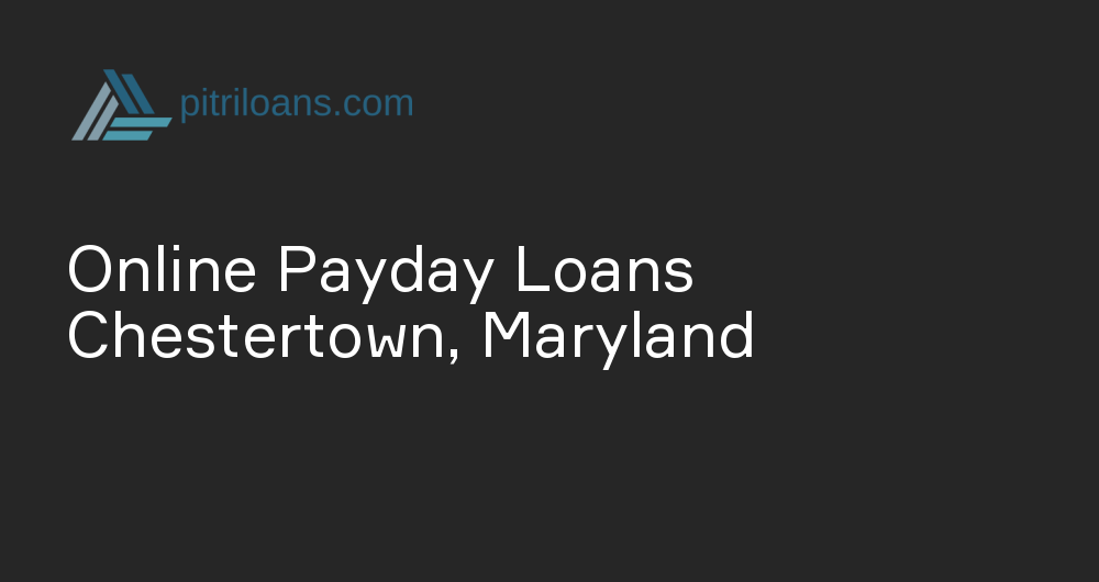 Online Payday Loans in Chestertown, Maryland