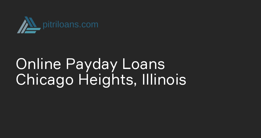 Online Payday Loans in Chicago Heights, Illinois