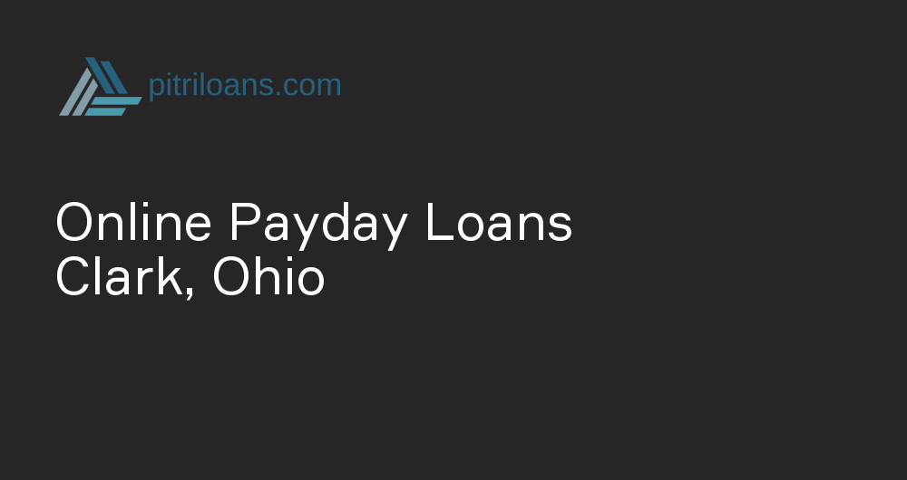 Online Payday Loans in Clark, Ohio