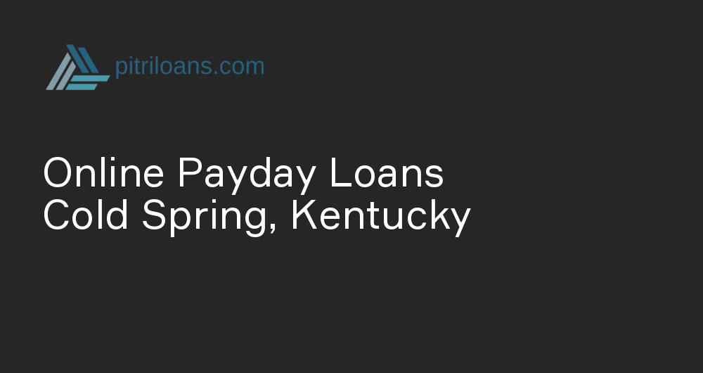 Online Payday Loans in Cold Spring, Kentucky