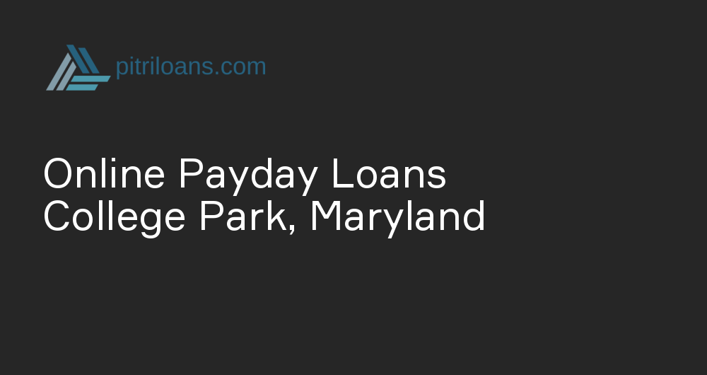 Online Payday Loans in College Park, Maryland