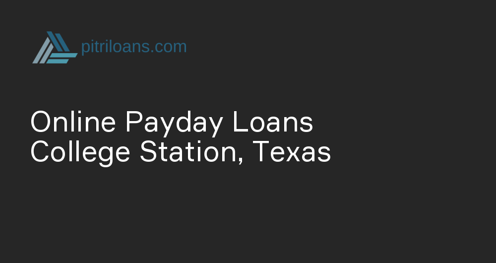 Online Payday Loans in College Station, Texas