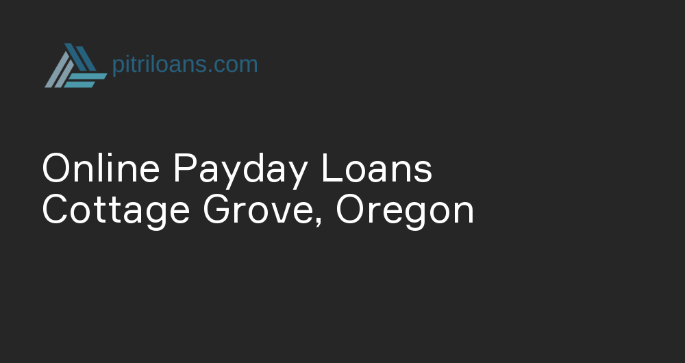 Online Payday Loans in Cottage Grove, Oregon