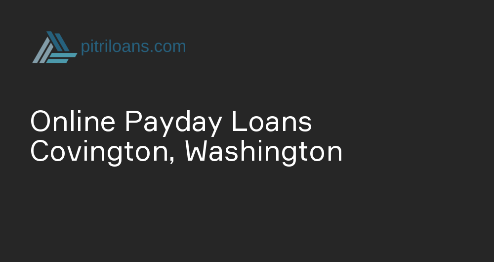 Online Payday Loans in Covington, Washington