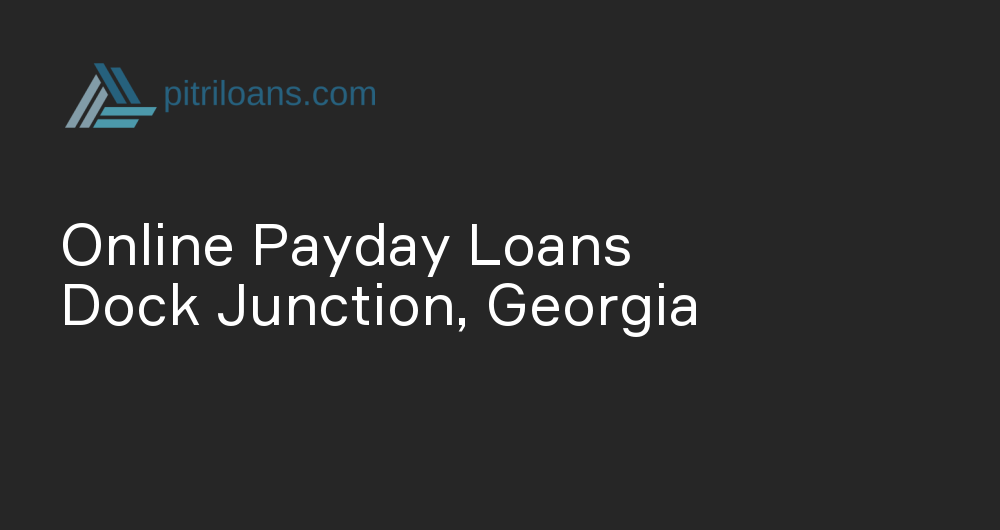 Online Payday Loans in Dock Junction, Georgia