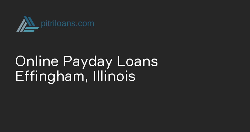 Online Payday Loans in Effingham, Illinois