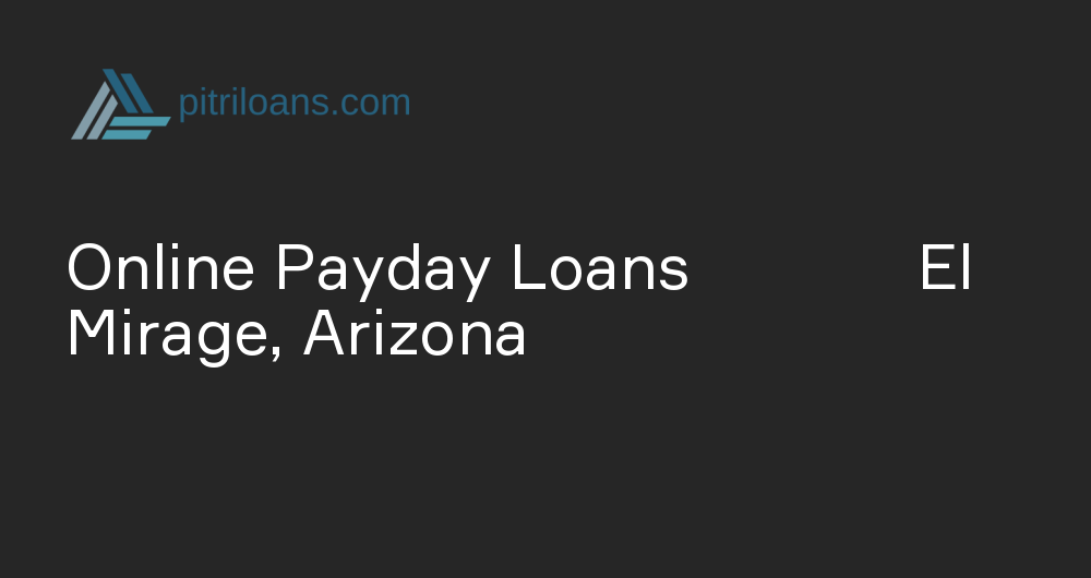 Online Payday Loans in El Mirage, Arizona