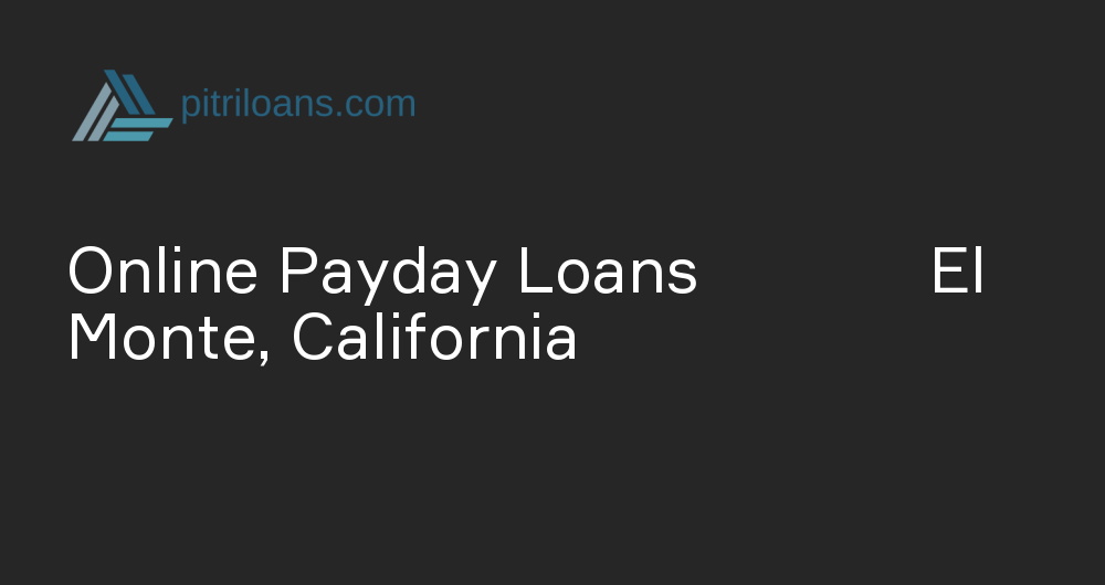 Online Payday Loans in El Monte, California