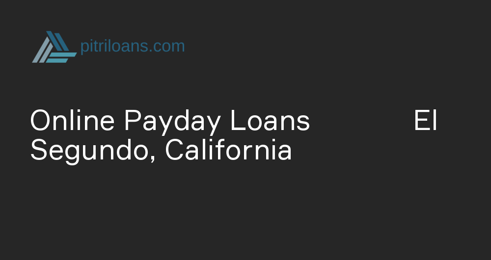 Online Payday Loans in El Segundo, California