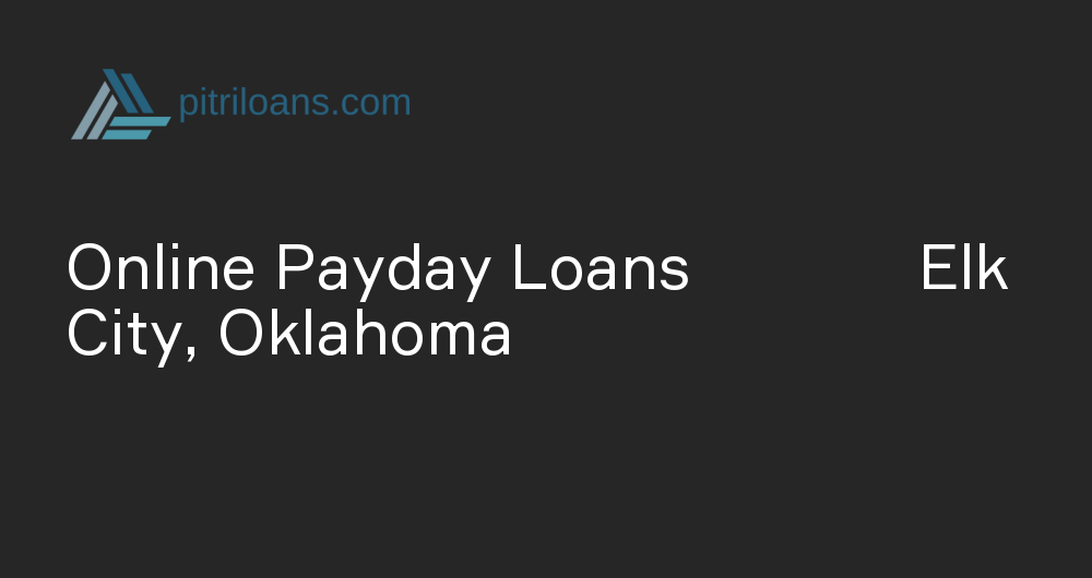 Online Payday Loans in Elk City, Oklahoma