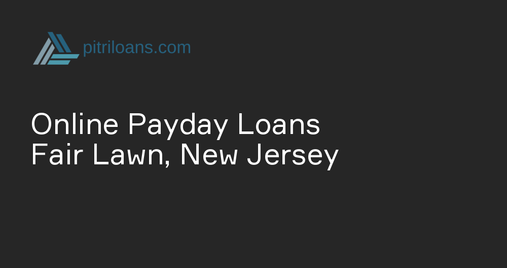 Online Payday Loans in Fair Lawn, New Jersey