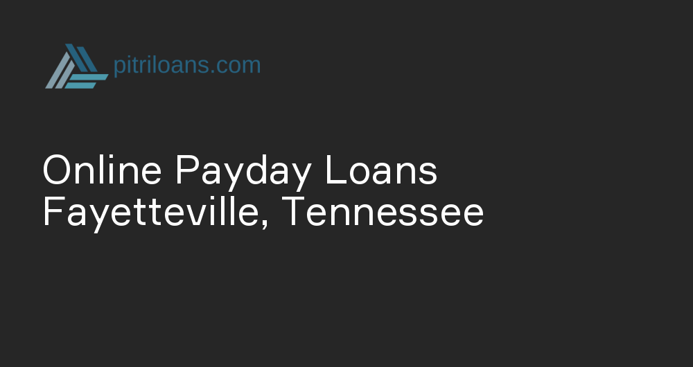 Online Payday Loans in Fayetteville, Tennessee