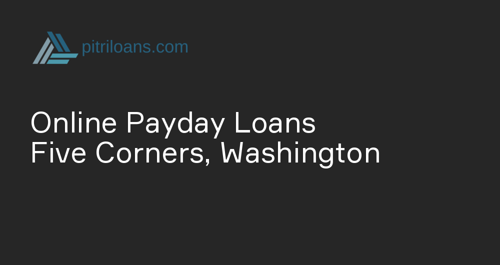 Online Payday Loans in Five Corners, Washington