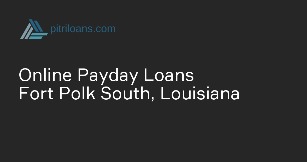 Online Payday Loans in Fort Polk South, Louisiana