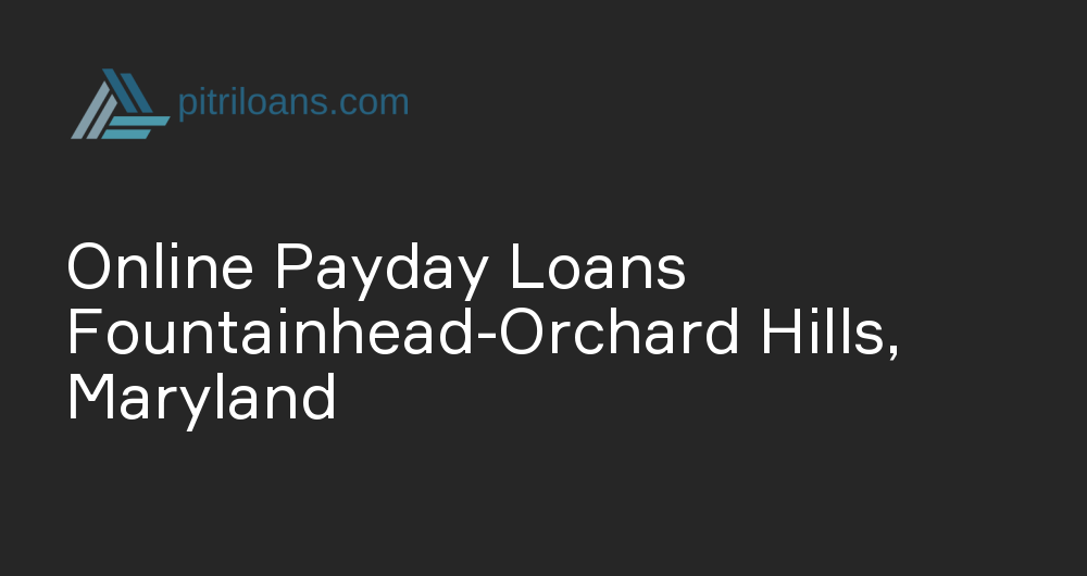 Online Payday Loans in Fountainhead-Orchard Hills, Maryland