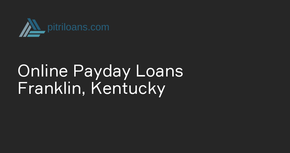 Online Payday Loans in Franklin, Kentucky