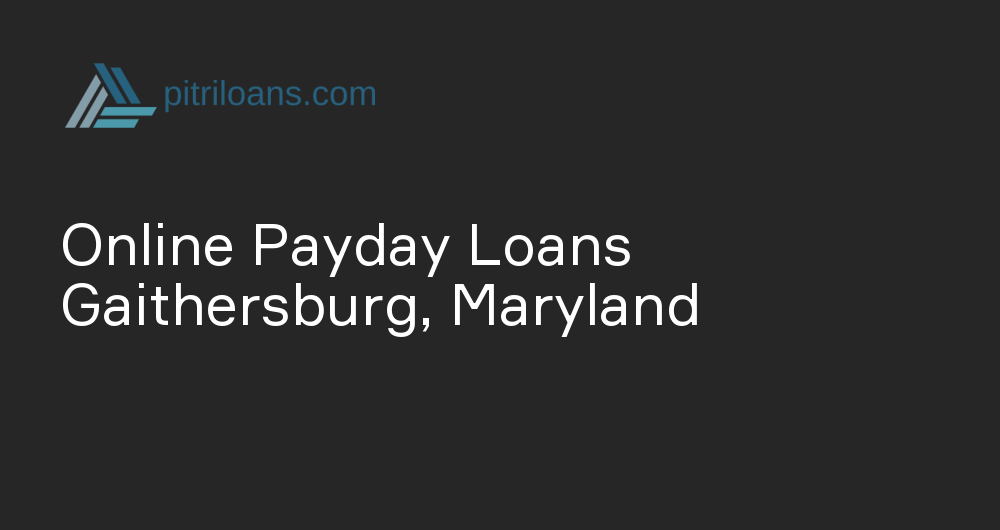 Online Payday Loans in Gaithersburg, Maryland