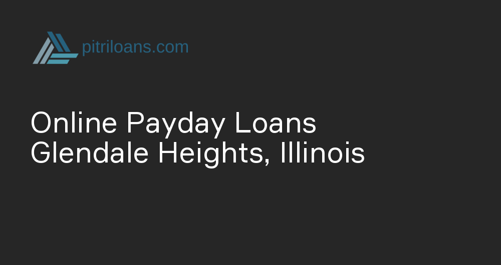 Online Payday Loans in Glendale Heights, Illinois