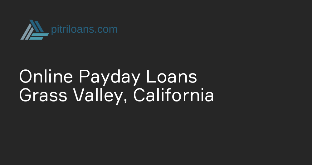 Online Payday Loans in Grass Valley, California