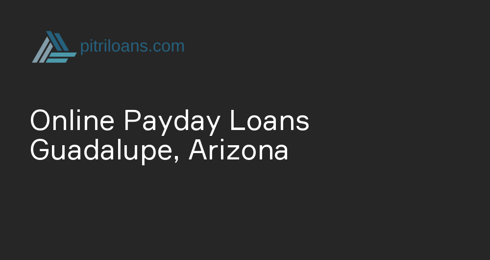 Online Payday Loans in Guadalupe, Arizona