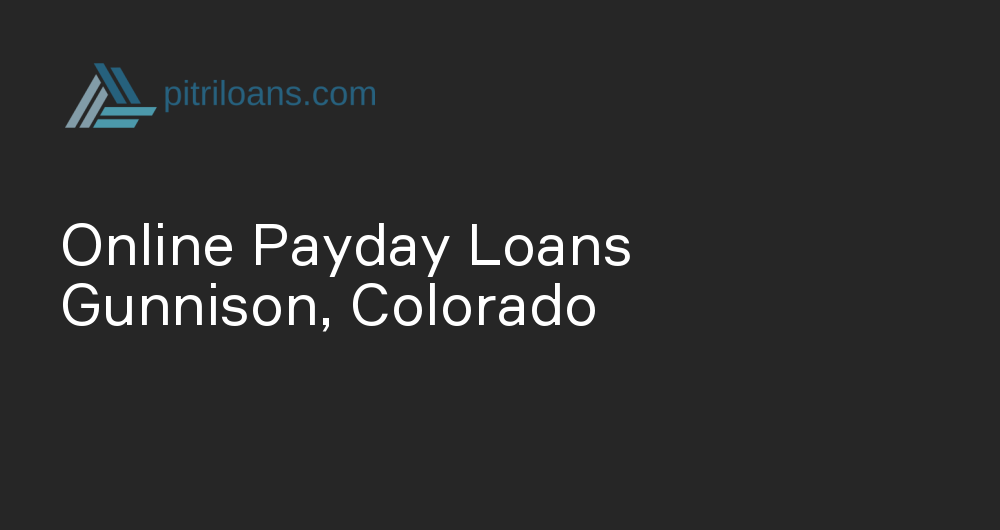 Online Payday Loans in Gunnison, Colorado