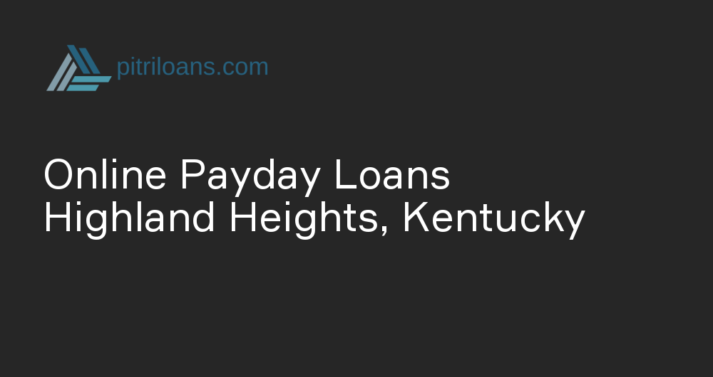 Online Payday Loans in Highland Heights, Kentucky