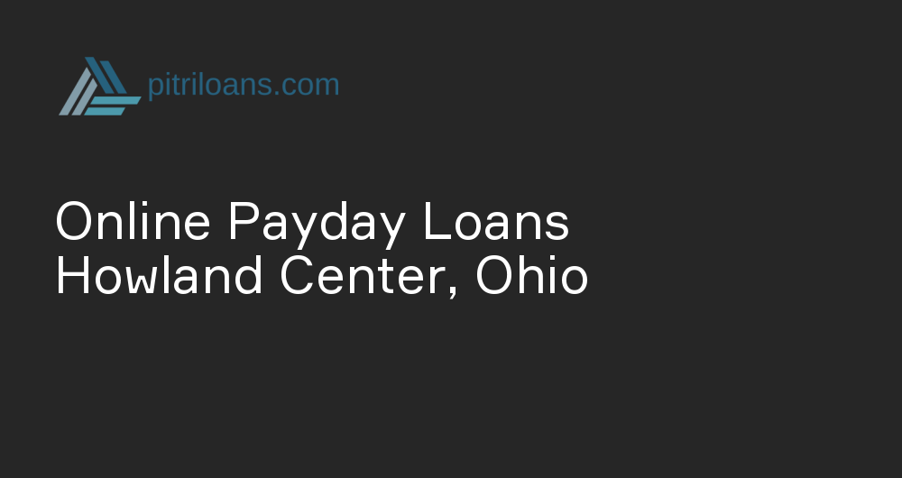 Online Payday Loans in Howland Center, Ohio