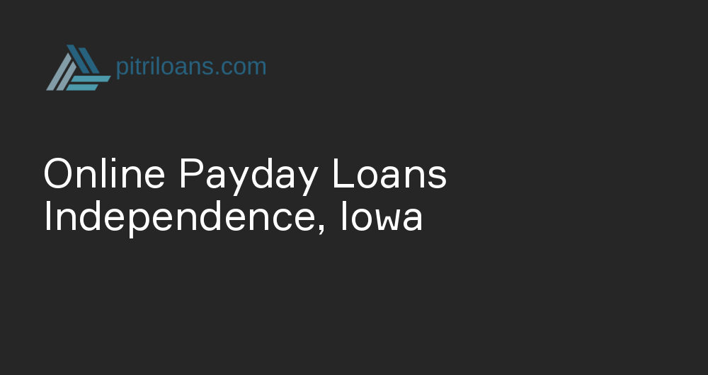 Online Payday Loans in Independence, Iowa