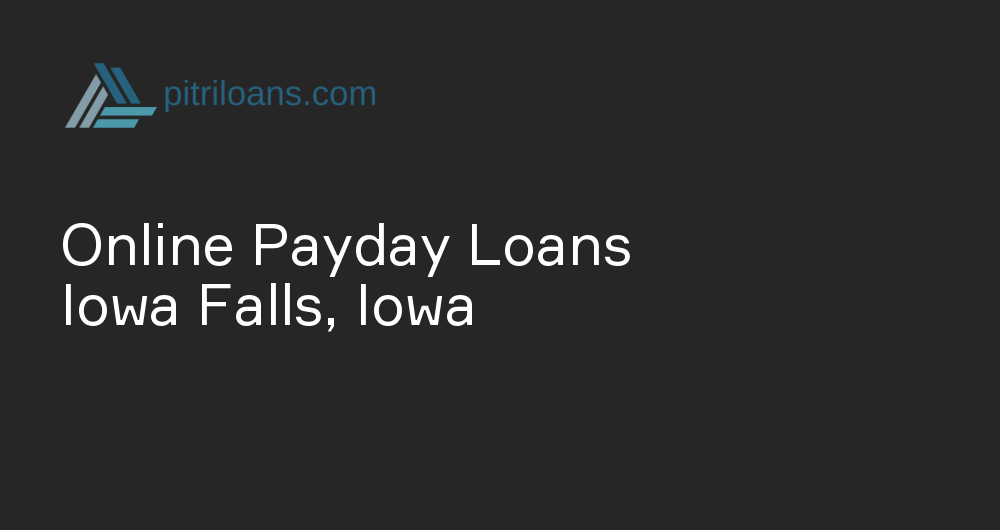 Online Payday Loans in Iowa Falls, Iowa