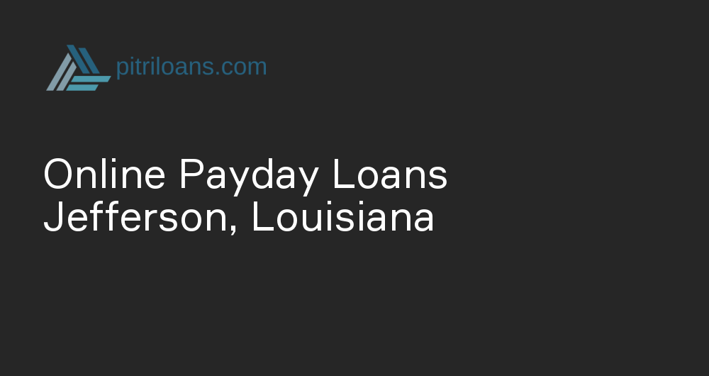 Online Payday Loans in Jefferson, Louisiana