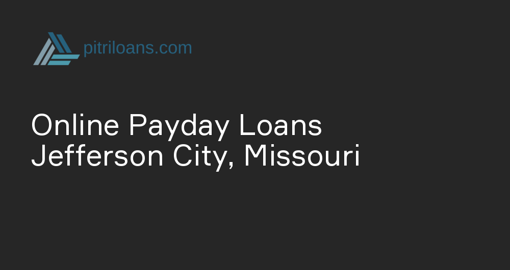 Online Payday Loans in Jefferson City, Missouri