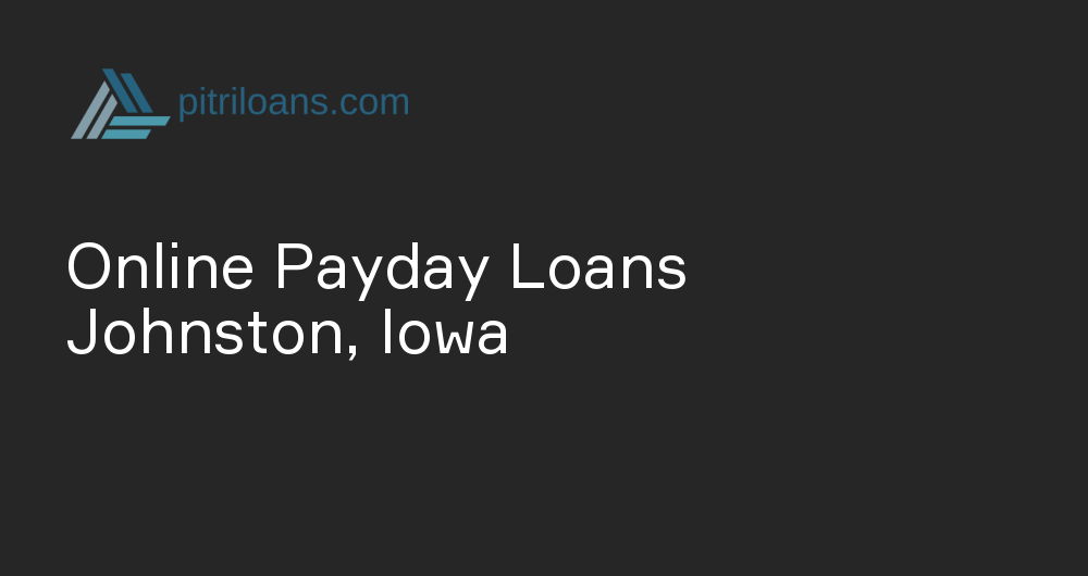 Online Payday Loans in Johnston, Iowa