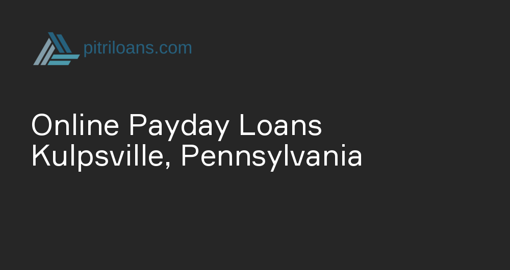 Online Payday Loans in Kulpsville, Pennsylvania