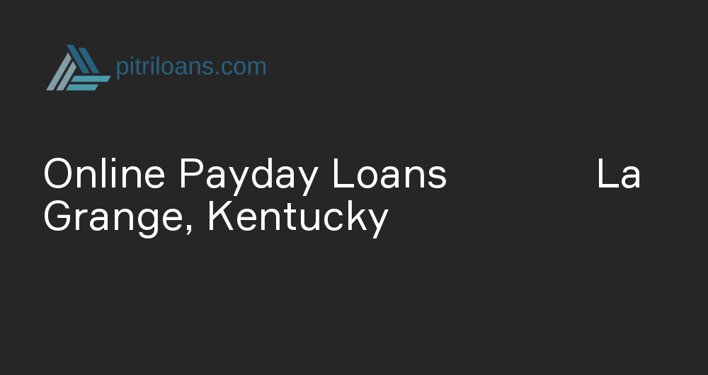 Online Payday Loans in La Grange, Kentucky