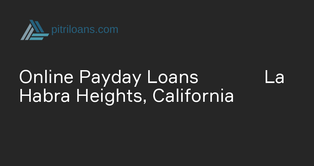 Online Payday Loans in La Habra Heights, California