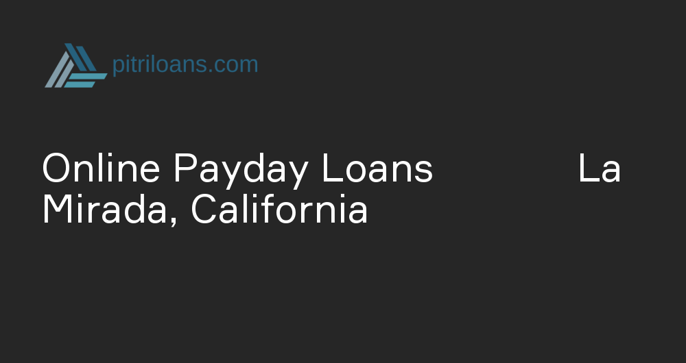 Online Payday Loans in La Mirada, California