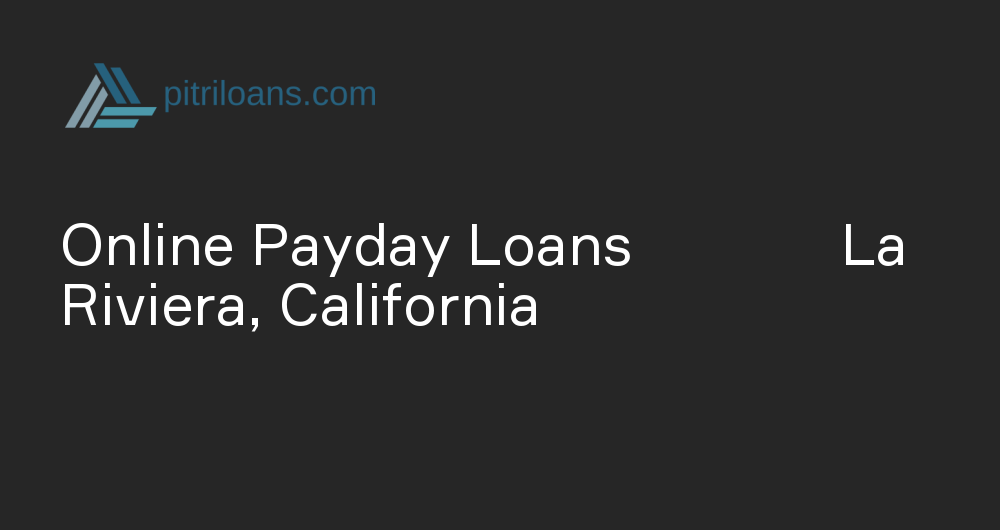 Online Payday Loans in La Riviera, California