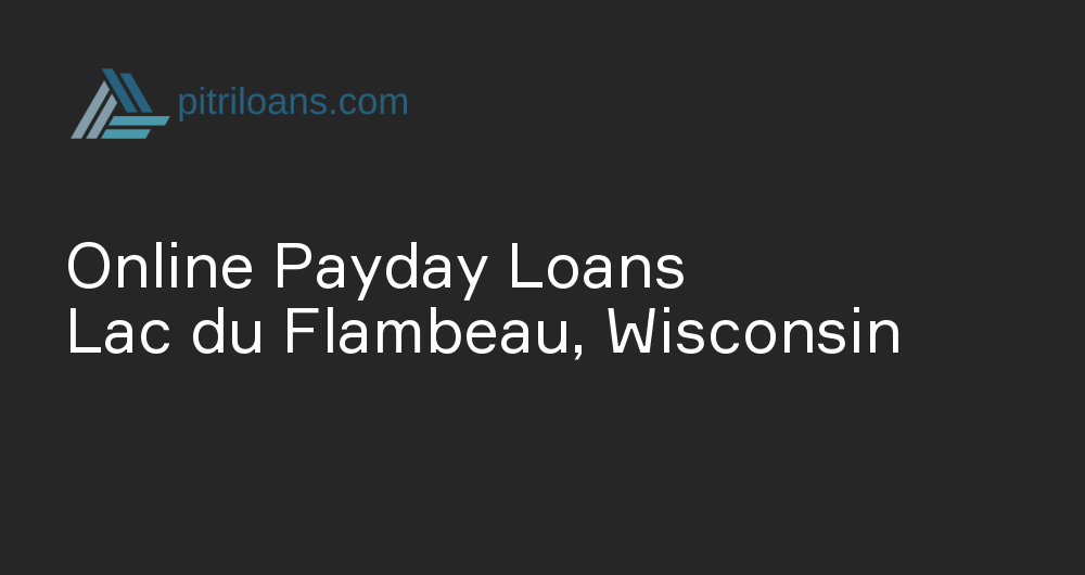 Online Payday Loans in Lac du Flambeau, Wisconsin