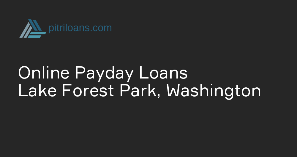 Online Payday Loans in Lake Forest Park, Washington