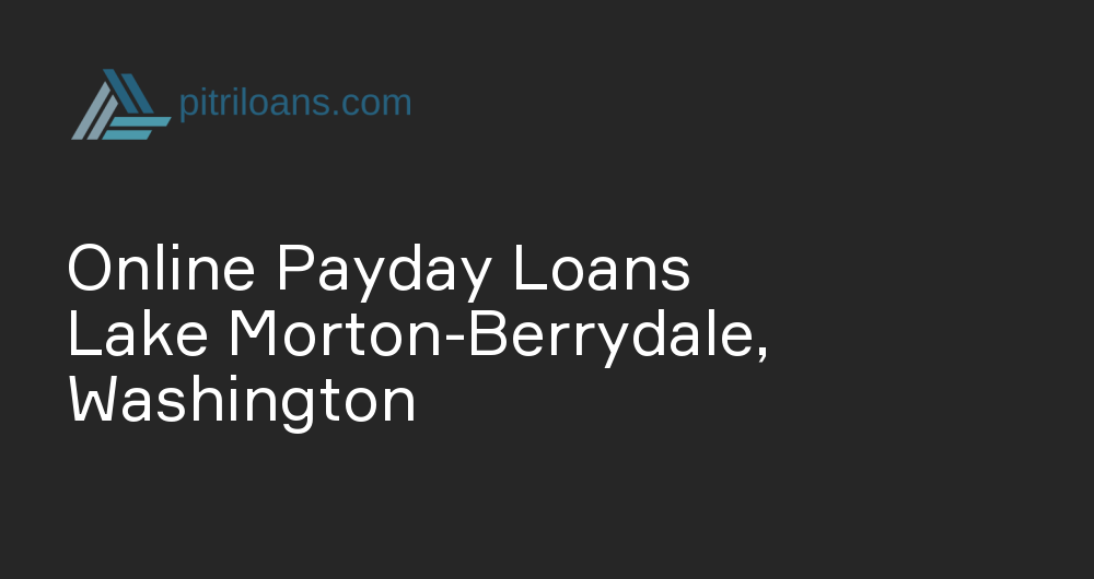 Online Payday Loans in Lake Morton-Berrydale, Washington