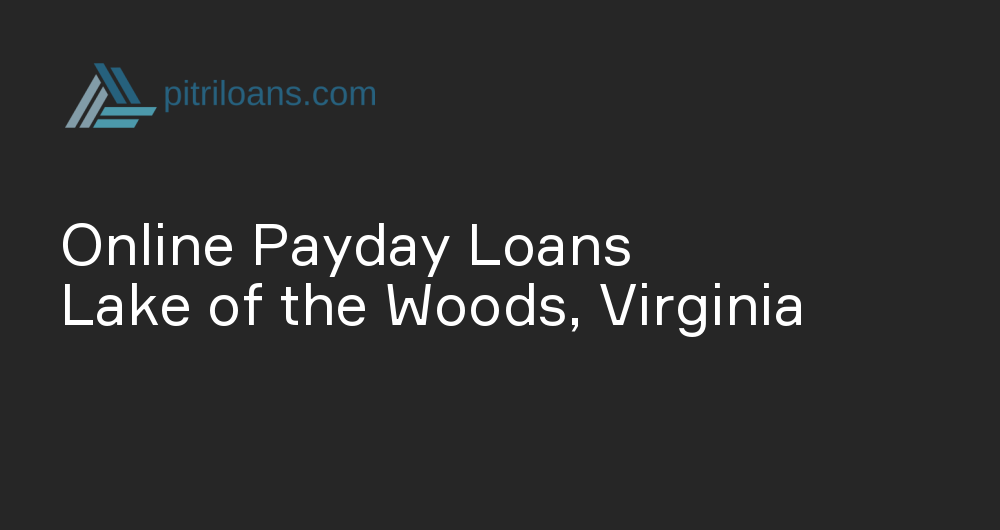 Online Payday Loans in Lake of the Woods, Virginia