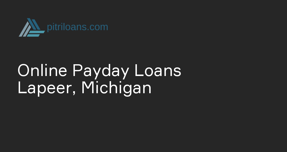 Online Payday Loans in Lapeer, Michigan