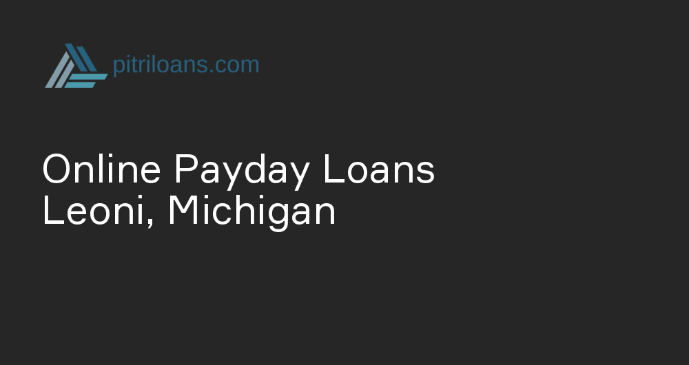 Online Payday Loans in Leoni, Michigan