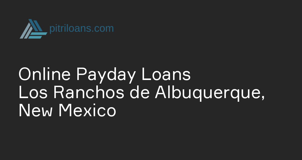 Online Payday Loans in Los Ranchos de Albuquerque, New Mexico