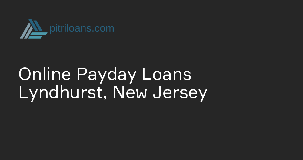 Online Payday Loans in Lyndhurst, New Jersey