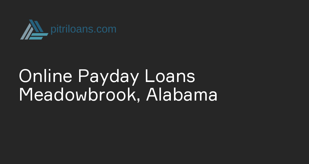 Online Payday Loans in Meadowbrook, Alabama