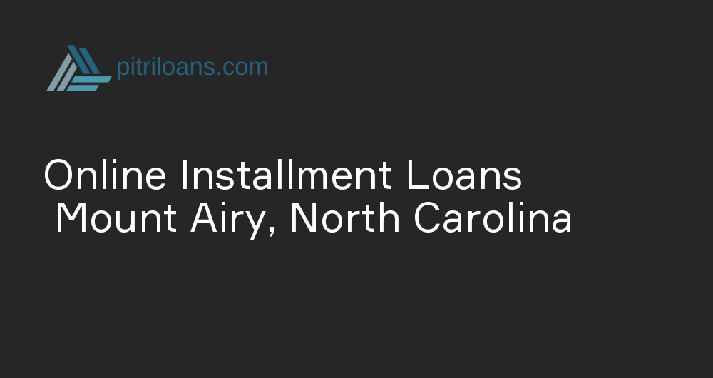 Online Installment Loans in Mount Airy, North Carolina