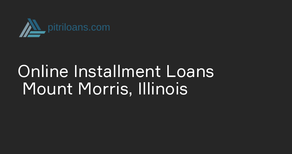 Online Installment Loans in Mount Morris, Illinois