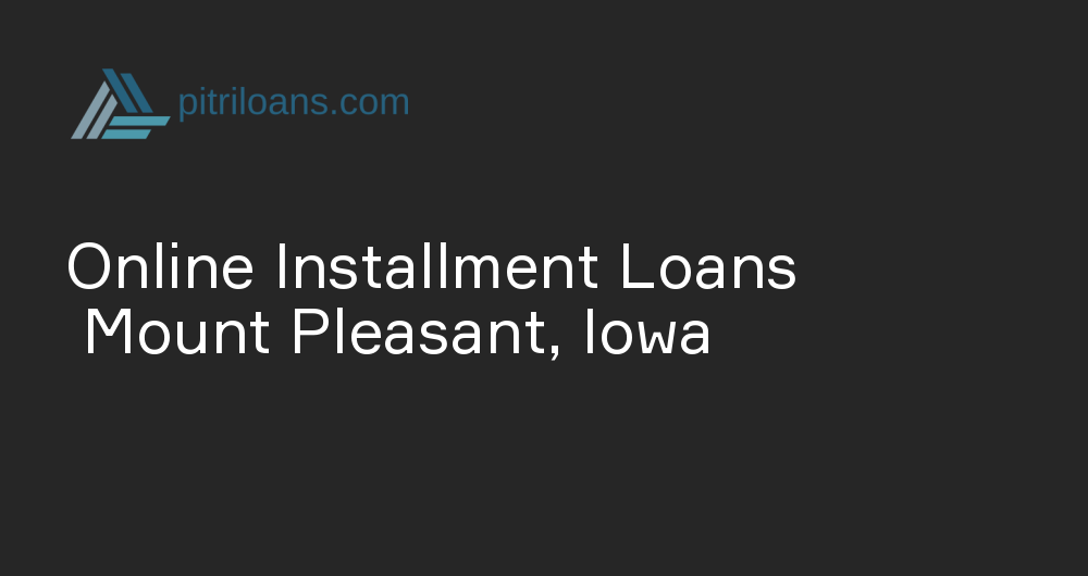 Online Installment Loans in Mount Pleasant, Iowa